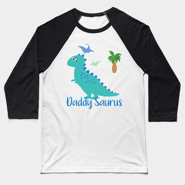 Daddy Saurus Father - Father's Day - Dad Life Baseball T-Shirt by IstoriaDesign